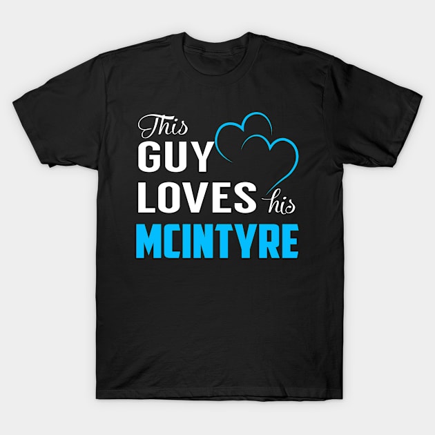 This Guy Loves His MCINTYRE T-Shirt by MiLLin